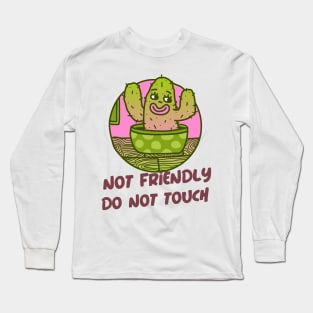 Not Friendly Do Not Touch Long Sleeve T-Shirt